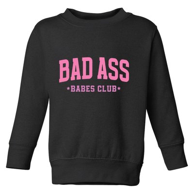 Bad Ass Babes Club Cute Toddler Sweatshirt