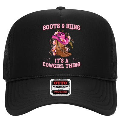 Boots And Bling Its A Cowgirl Thing Cute Love Country High Crown Mesh Back Trucker Hat