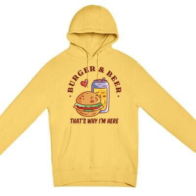 Burger And Beer That's Why I'm Here Premium Pullover Hoodie