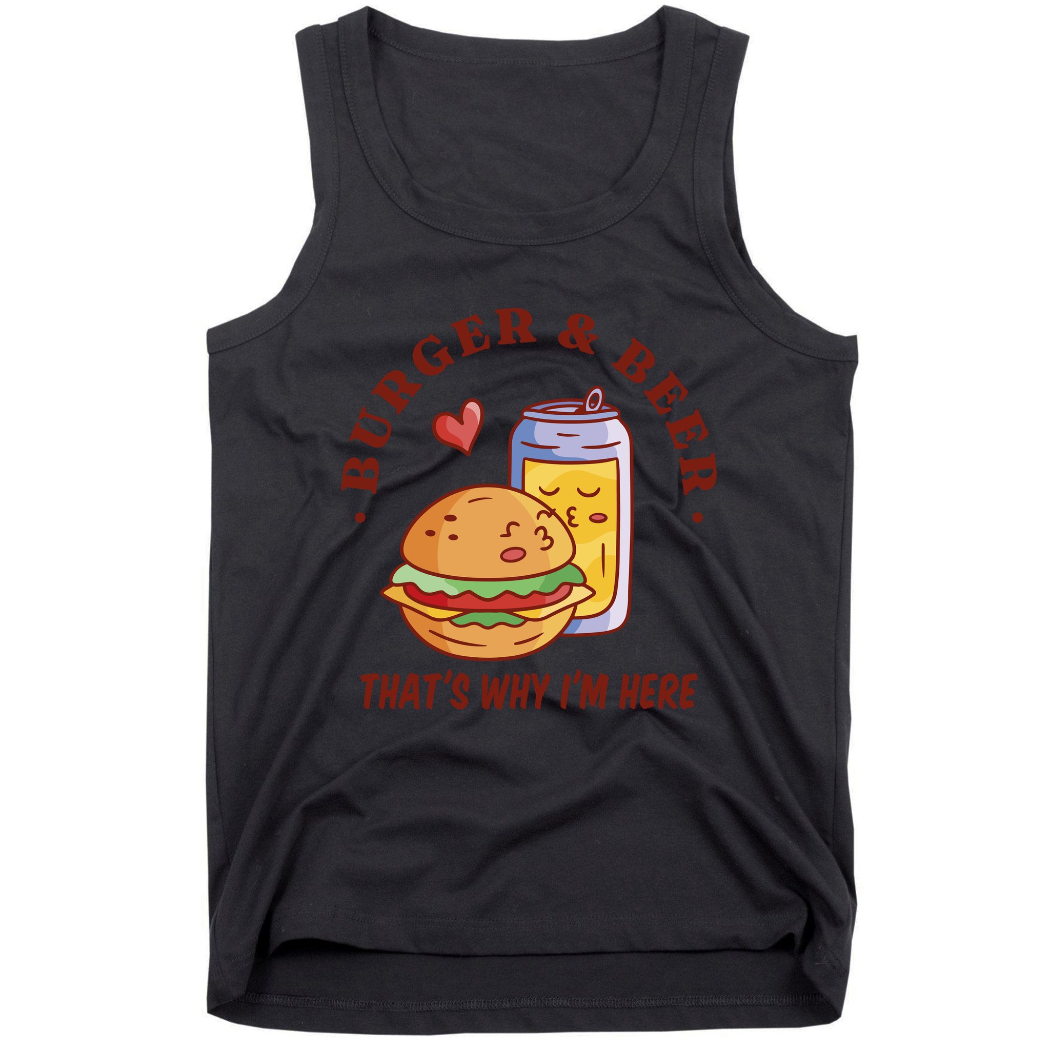 Burger And Beer That's Why I'm Here Tank Top