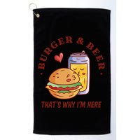 Burger And Beer That's Why I'm Here Golf Towel