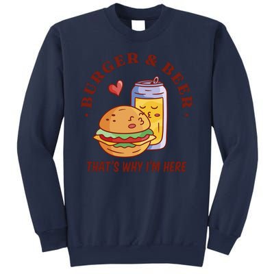 Burger And Beer That's Why I'm Here Sweatshirt