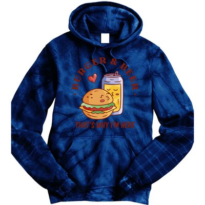 Burger And Beer That's Why I'm Here Tie Dye Hoodie