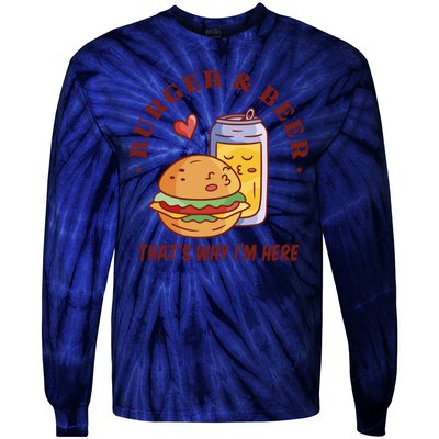 Burger And Beer That's Why I'm Here Tie-Dye Long Sleeve Shirt