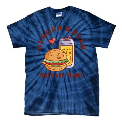 Burger And Beer That's Why I'm Here Tie-Dye T-Shirt