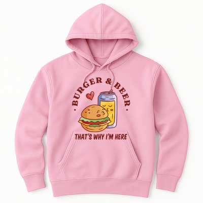 Burger And Beer That's Why I'm Here Hoodie