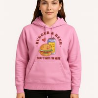 Burger And Beer That's Why I'm Here Hoodie
