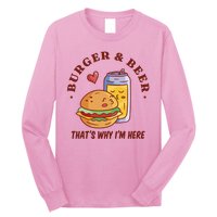 Burger And Beer That's Why I'm Here Long Sleeve Shirt