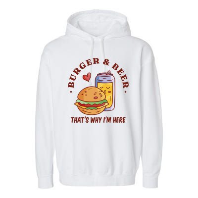 Burger And Beer That's Why I'm Here Garment-Dyed Fleece Hoodie