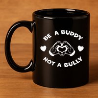 Be a Buddy Not a Bully Unity Day Orange Anti Bullying 11oz C Handle Ceramic Mug