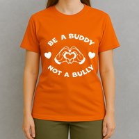 Be a Buddy Not a Bully Unity Day Orange Anti Bullying T-Shirt