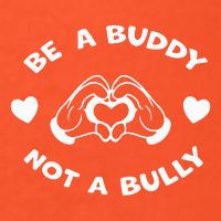 Be a Buddy Not a Bully Unity Day Orange Anti Bullying Poster