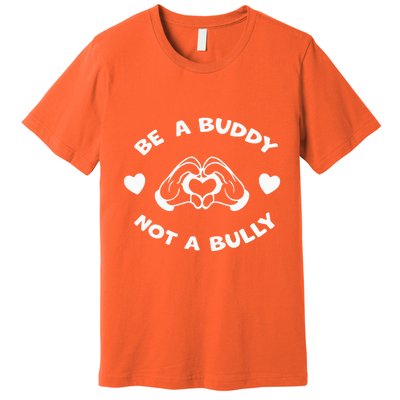 Be a Buddy Not a Bully Unity Day Orange Anti Bullying Premium T-Shirt