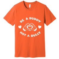 Be a Buddy Not a Bully Unity Day Orange Anti Bullying Premium T-Shirt