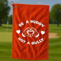 Be a Buddy Not a Bully Unity Day Orange Anti Bullying Golf Towel