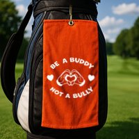 Be a Buddy Not a Bully Unity Day Orange Anti Bullying Golf Towel