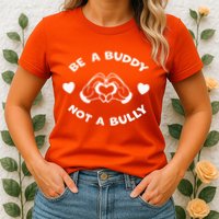 Be a Buddy Not a Bully Unity Day Orange Anti Bullying Womens T-Shirt