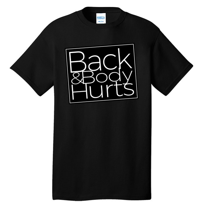 Back And Body Hurts Cool And Funny Workout Top Tall T-Shirt