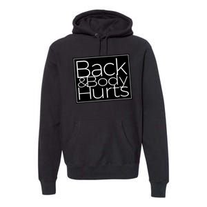 Back And Body Hurts Cool And Funny Workout Top Premium Hoodie