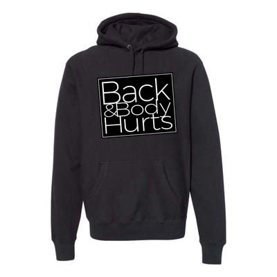 Back And Body Hurts Cool And Funny Workout Top Premium Hoodie