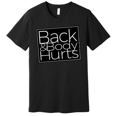 Back And Body Hurts Cool And Funny Workout Top Premium T-Shirt