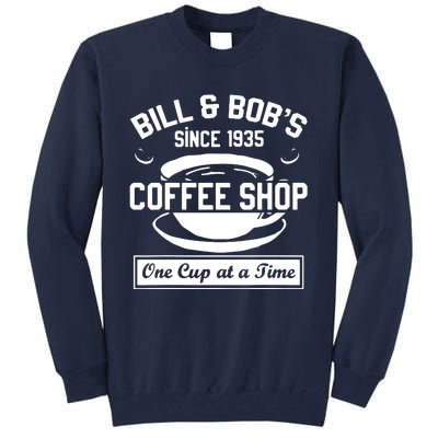 Bill And Bobs Coffee Shop One Cup At A Time Tall Sweatshirt