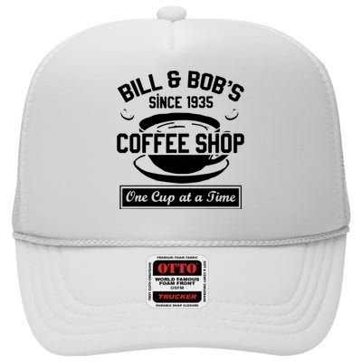 Bill And Bobs Coffee Shop One Cup At A Time High Crown Mesh Back Trucker Hat