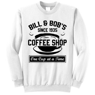 Bill And Bobs Coffee Shop One Cup At A Time Sweatshirt