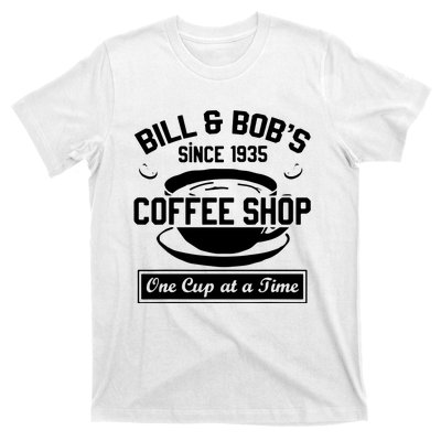 Bill And Bobs Coffee Shop One Cup At A Time T-Shirt