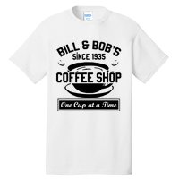 Bill And Bobs Coffee Shop One Cup At A Time Tall T-Shirt