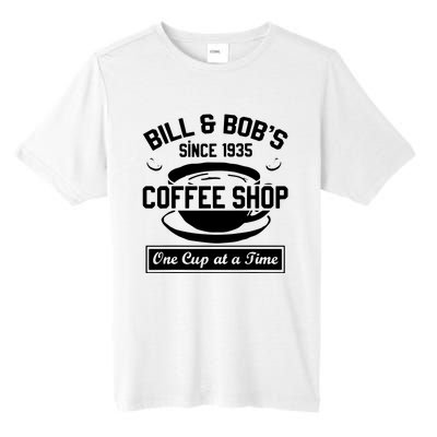 Bill And Bobs Coffee Shop One Cup At A Time Tall Fusion ChromaSoft Performance T-Shirt