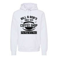 Bill And Bobs Coffee Shop One Cup At A Time Premium Hoodie