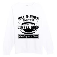 Bill And Bobs Coffee Shop One Cup At A Time Premium Crewneck Sweatshirt