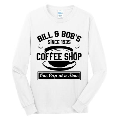 Bill And Bobs Coffee Shop One Cup At A Time Tall Long Sleeve T-Shirt