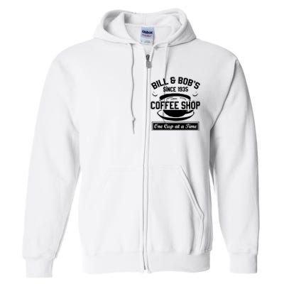 Bill And Bobs Coffee Shop One Cup At A Time Full Zip Hoodie