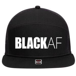 Black Af Blackaf African American Pride History Month Cute Gift 7 Panel Mesh Trucker Snapback Hat