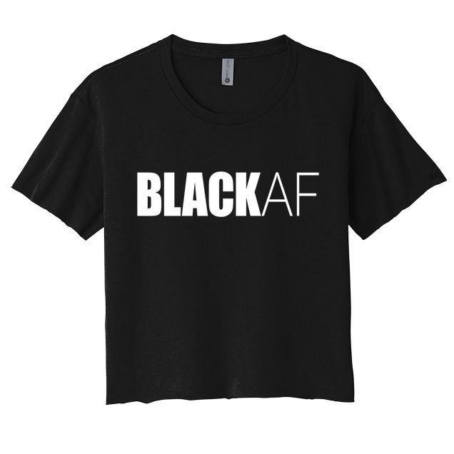 Black Af Blackaf African American Pride History Month Cute Gift Crop Top