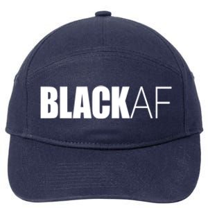 Black Af Blackaf African American Pride History Month Cute Gift 7-Panel Snapback Hat