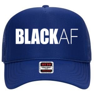 Black Af Blackaf African American Pride History Month Cute Gift High Crown Mesh Back Trucker Hat