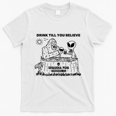 Bigfoot Alien Bar Drink Till You Believe T-Shirt