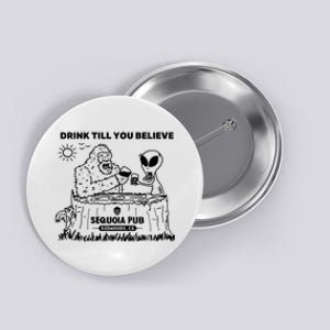 Bigfoot Alien Bar Drink Till You Believe Button