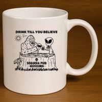 Bigfoot Alien Bar Drink Till You Believe 11oz C Handle Ceramic Mug
