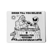 Bigfoot Alien Bar Drink Till You Believe Mousepad