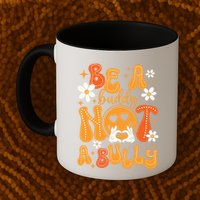 Be A Buddy Not A Bully Unity Day Orange Anti Bullying Mug