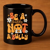 Be A Buddy Not A Bully Unity Day Orange Anti Bullying 11oz C Handle Ceramic Mug