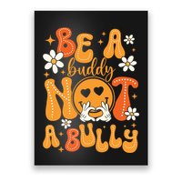 Be A Buddy Not A Bully Unity Day Orange Anti Bullying Poster