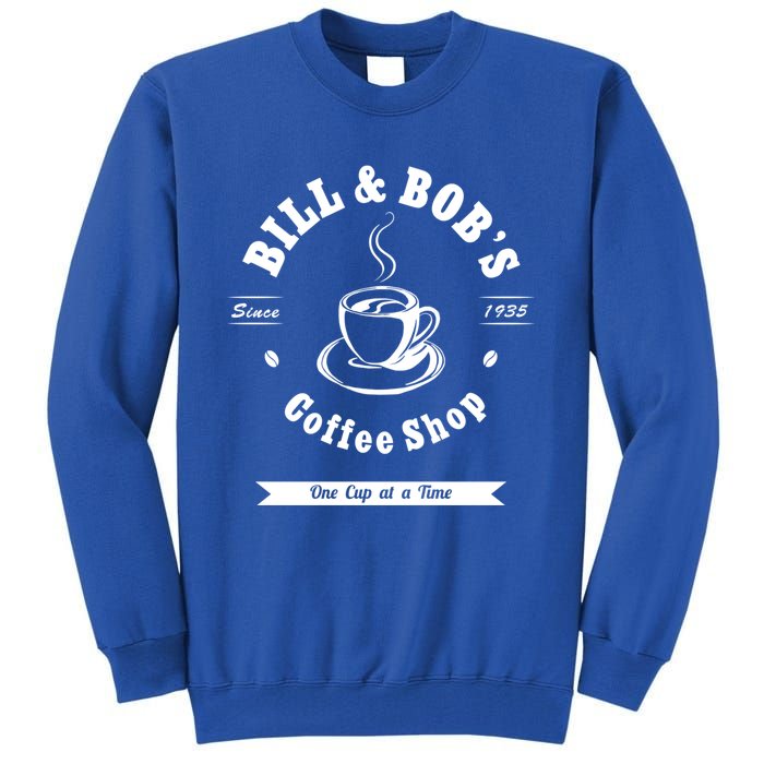 Bill And Bob's Coffee Shop Aa Recovery Gift Great Gift Tall Sweatshirt