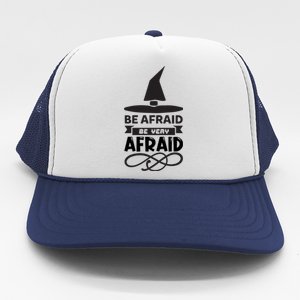 Be Afraid Be Very Afraid Trucker Hat