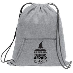 Be Afraid Be Very Afraid Sweatshirt Cinch Pack Bag