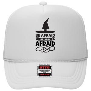 Be Afraid Be Very Afraid High Crown Mesh Back Trucker Hat